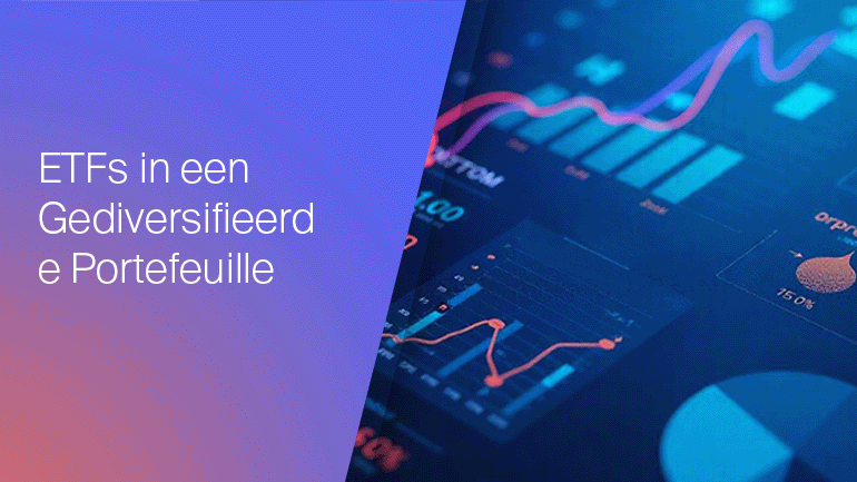 De Rol van ETF’s in een Gediversifieerde Portefeuille