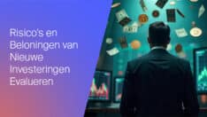 Het evalueren van risico en rendement bij nieuwe investeringsmogelijkheden